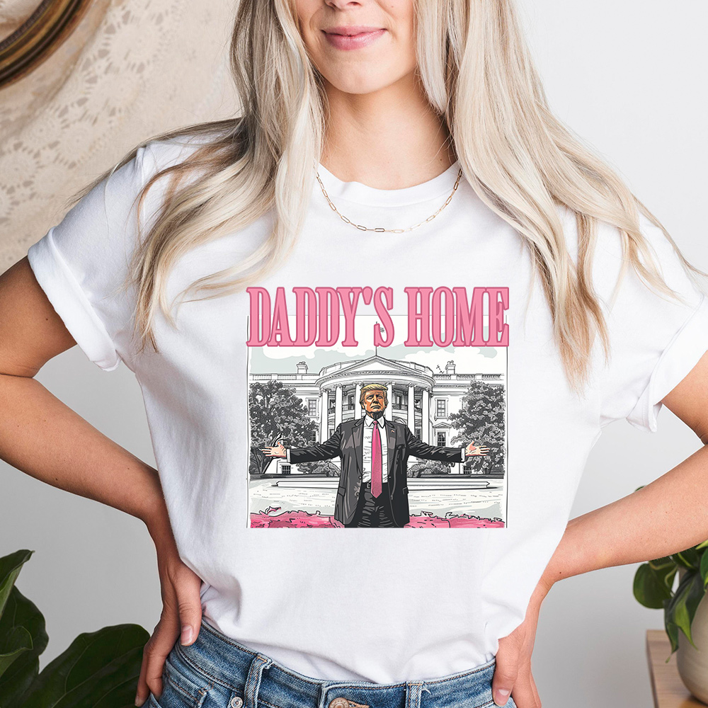 Daddy's Home White House Trump T-Shirt, Crewneck, Hoodie