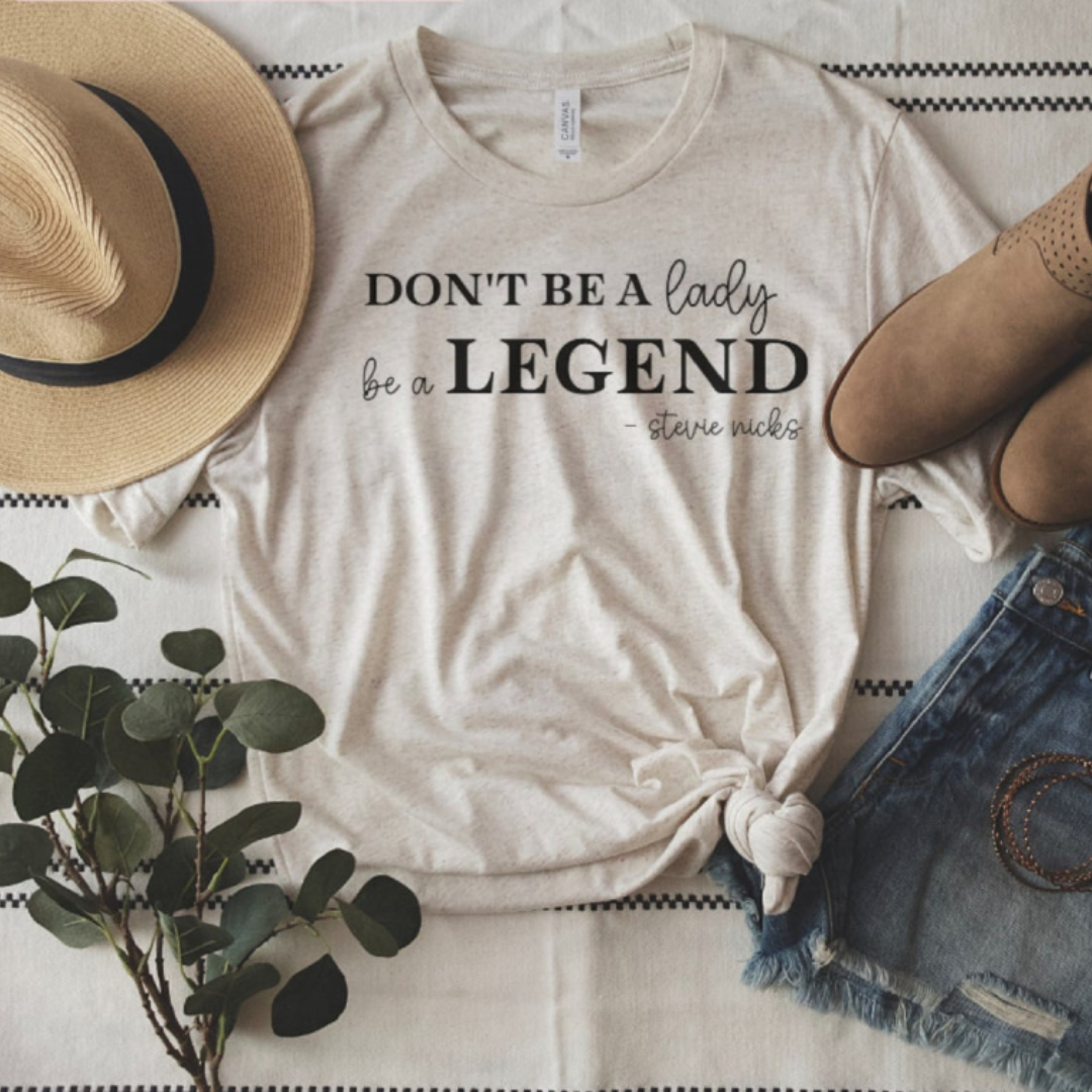 Don't be a lady, be a legend stevie shirt
