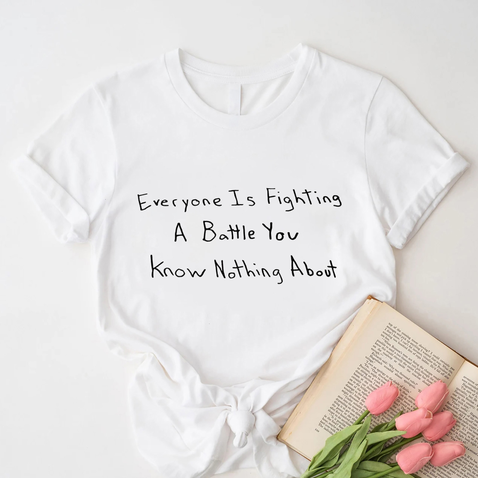 Everyone is fighting a battle you know nothing about shirt