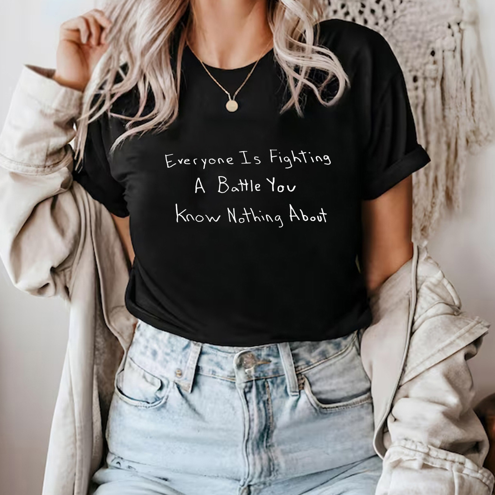 Everyone is fighting a battle you know nothing about shirt