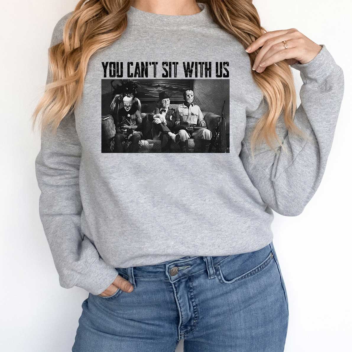 You Can't Sit With Us Shirt