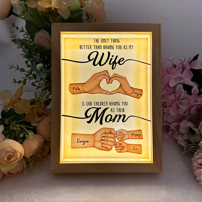 The Only Thing Better Than Having You As My Wife LED Light Frame Box