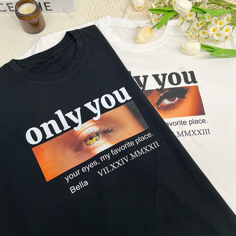 Custom Eye & Roman Numeral Tee, Personalized "Only You" Memory Shirt