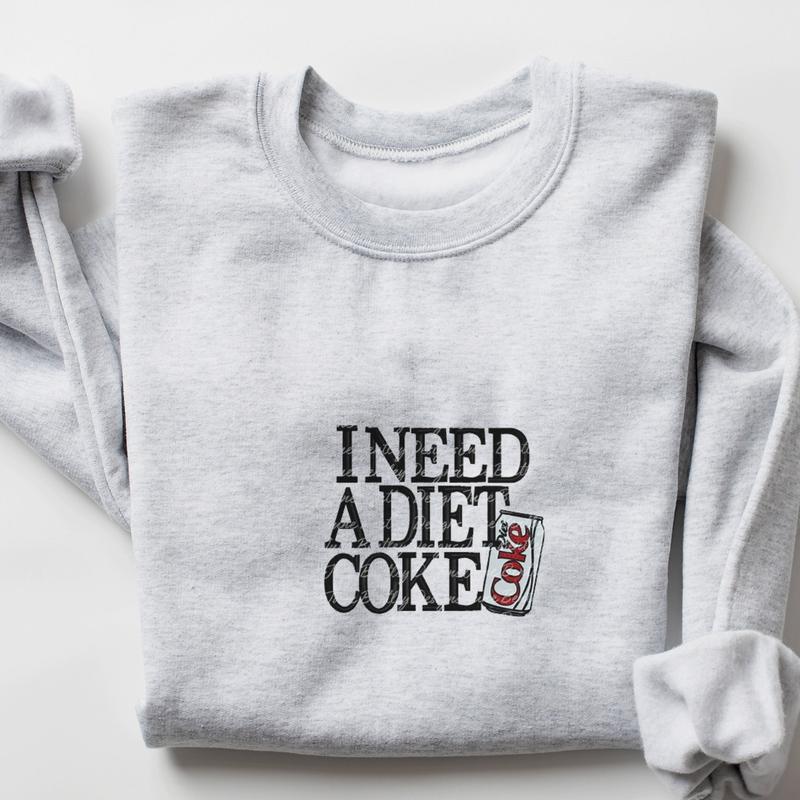 I Need a Diet Coke Sweatshirt