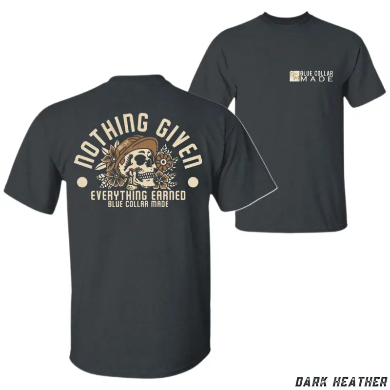 “Blue Collar Hustle” Nothing Given Earned Skull Tee