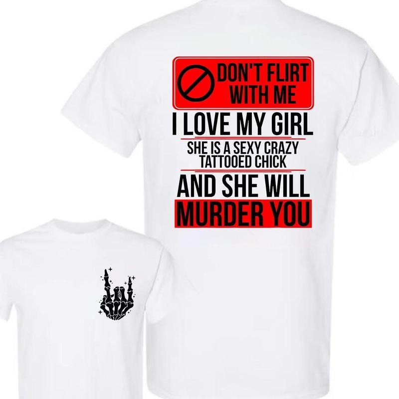 “Over - the - Top Love” Don’t Flirt My Girl shirt double-sided
