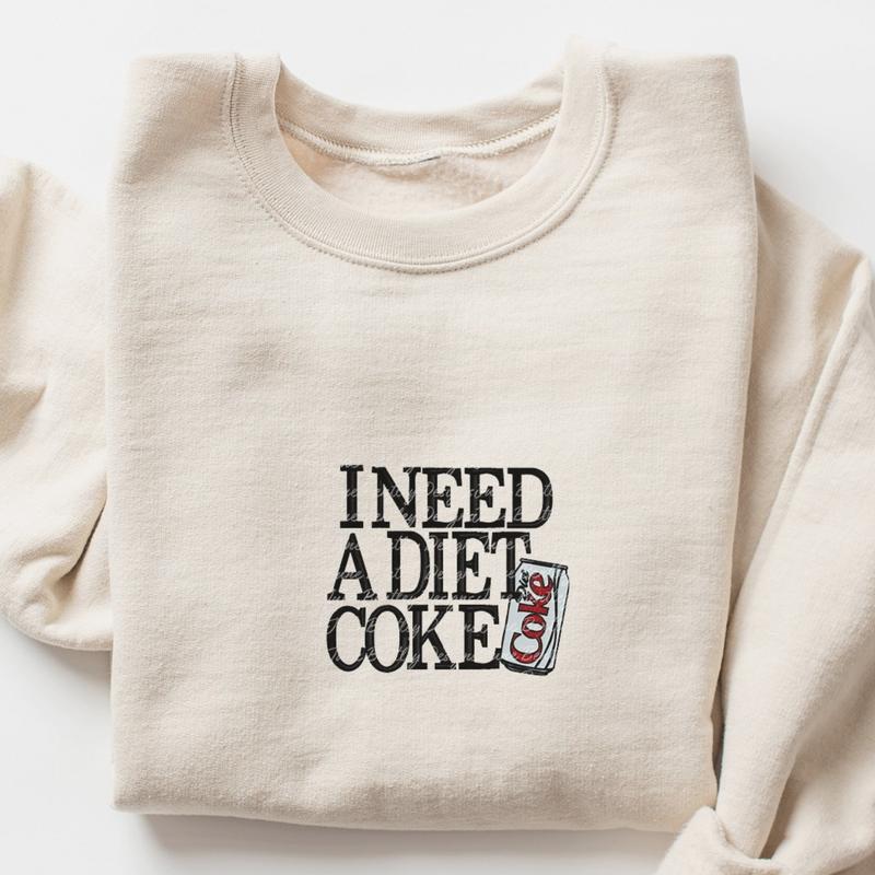 I Need a Diet Coke Sweatshirt