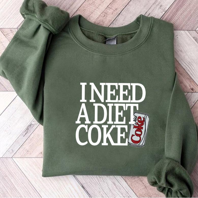 I Need a Diet Coke Sweatshirt