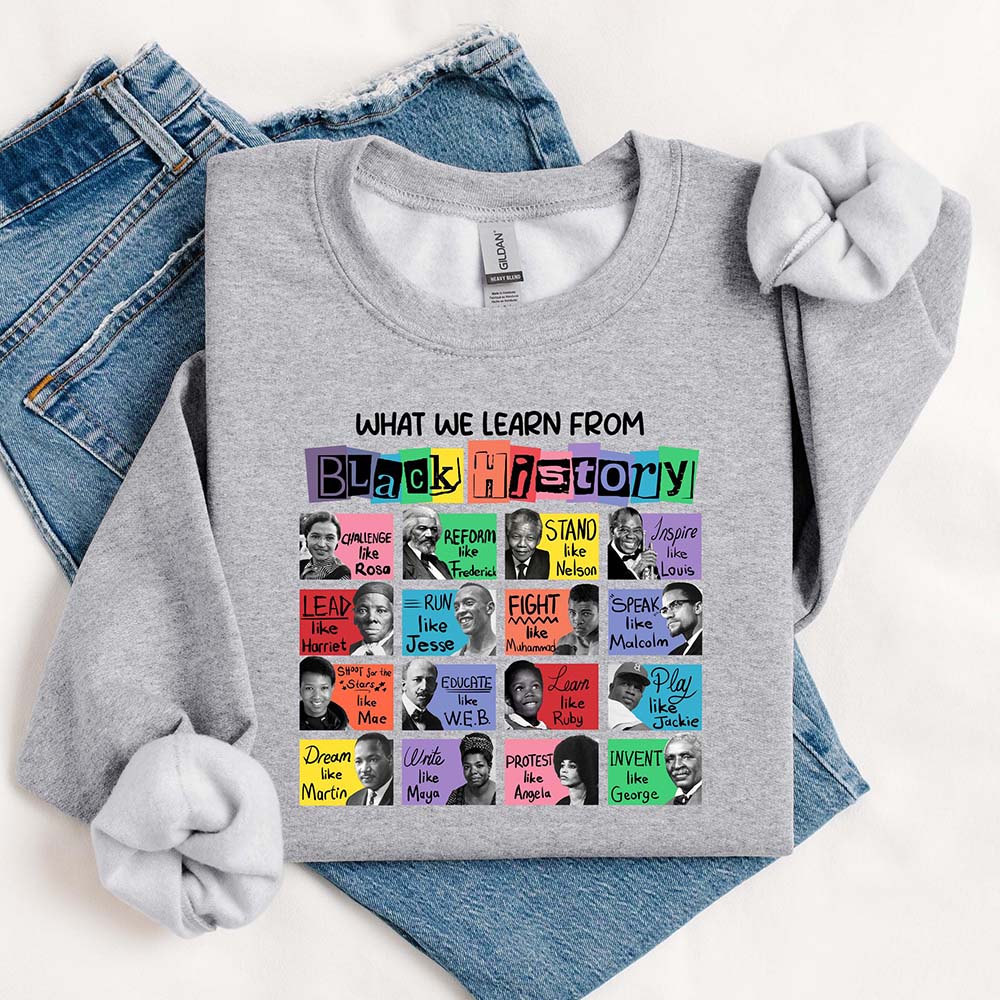 What We Learn From Black History Black Lives Matter Sweatshirt