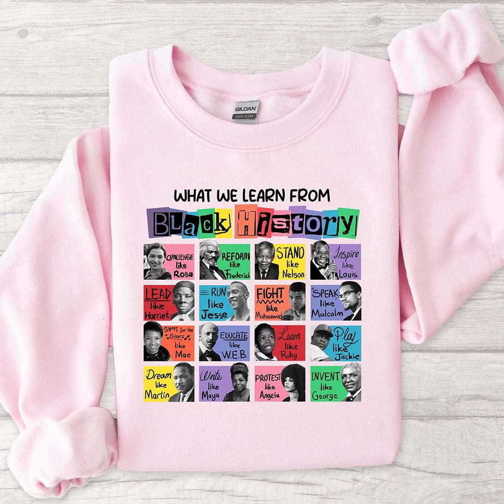 What We Learn From Black History Black Lives Matter Sweatshirt