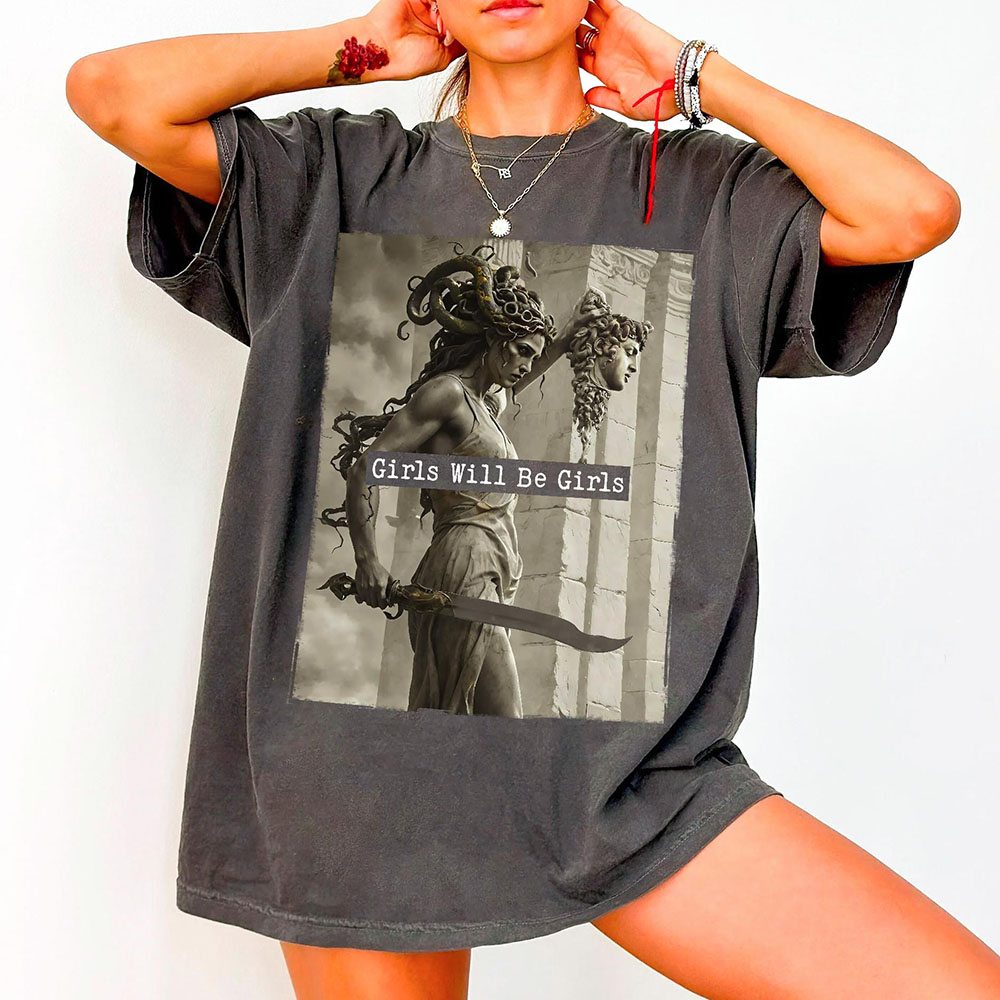 Girls Will Be Girls Medusa with the Head of Perseus Shirt