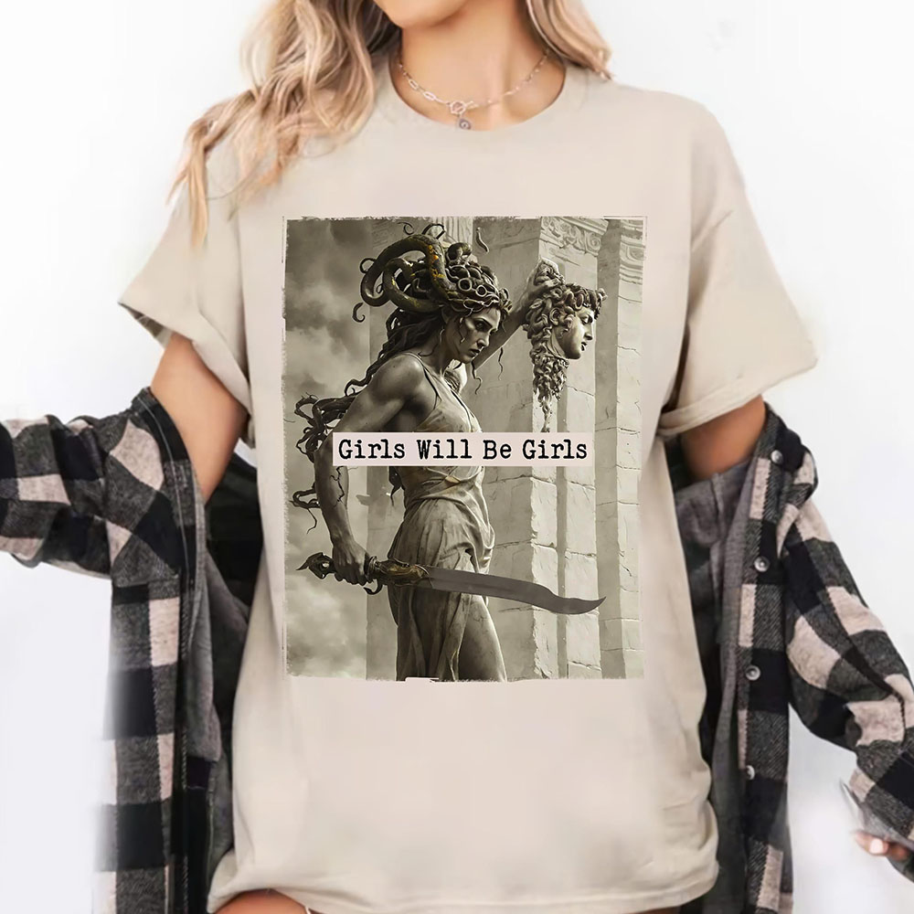 Girls Will Be Girls Medusa with the Head of Perseus Shirt