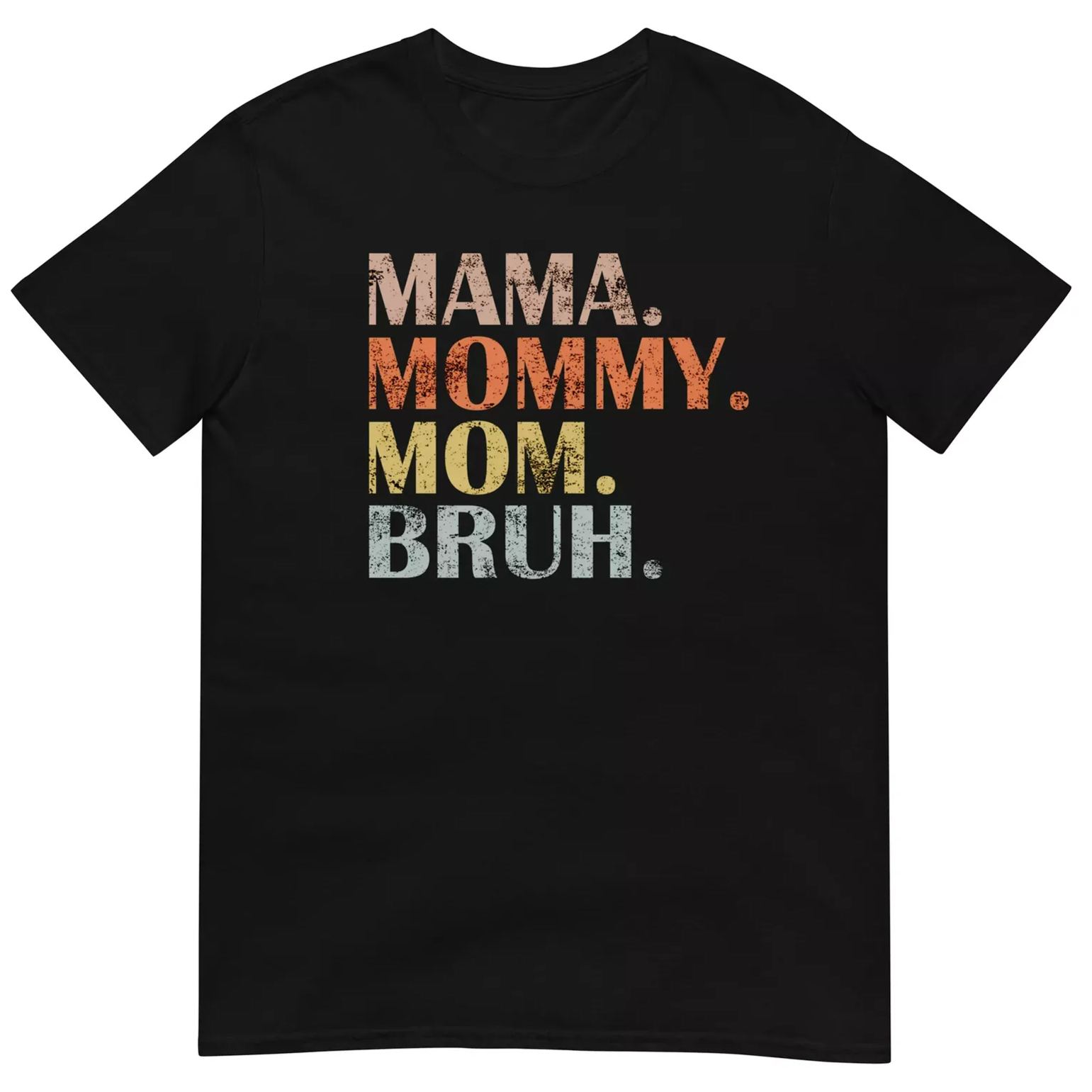 💕 Mama Mommy Mom Bruh Shirt