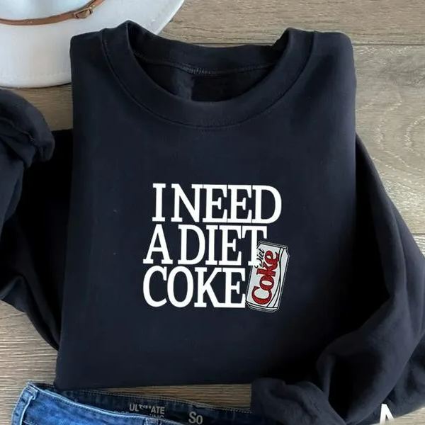 I Need a Diet Coke Sweatshirt