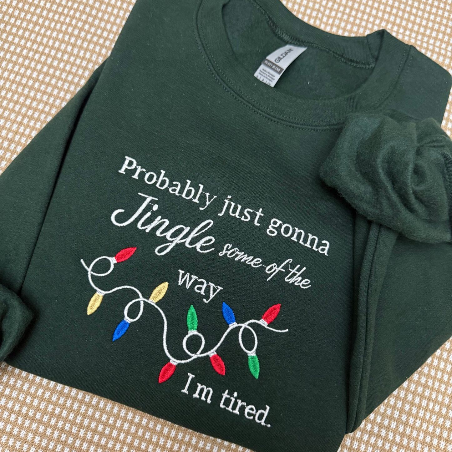 Funny Christmas embroidered sweatshirt, Probably just gonna jingle some of the way im tired