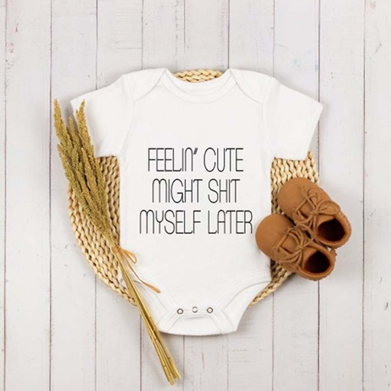 Feelin' Cute Might Shit Myself Later Baby Onesie