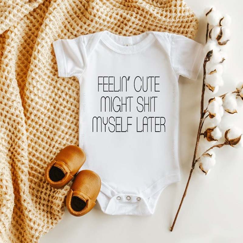 Feelin' Cute Might Shit Myself Later Baby Onesie