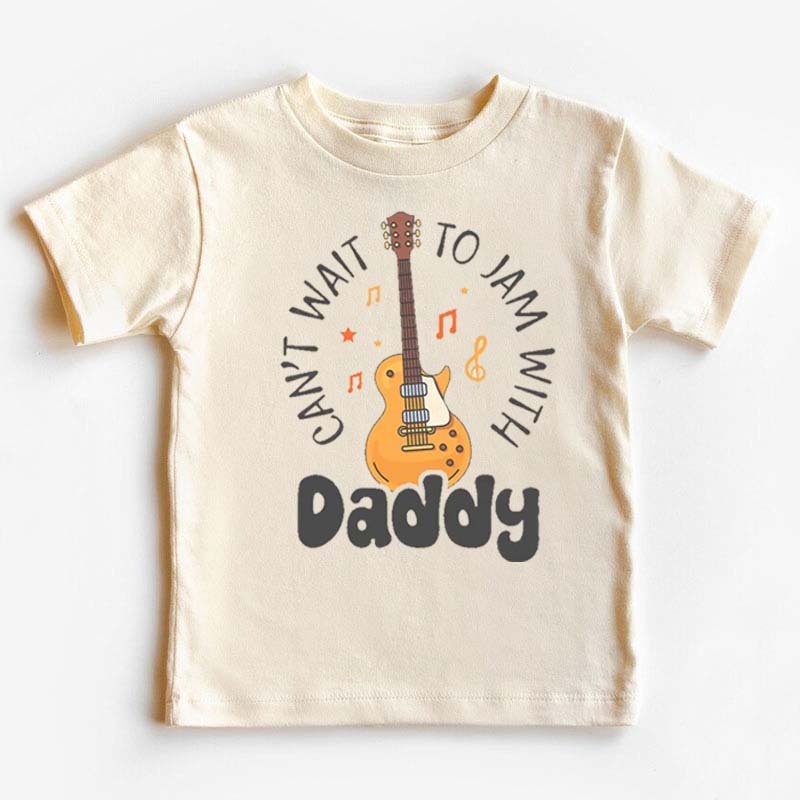 Can't Wait To Jam With Daddy Kids Shirt