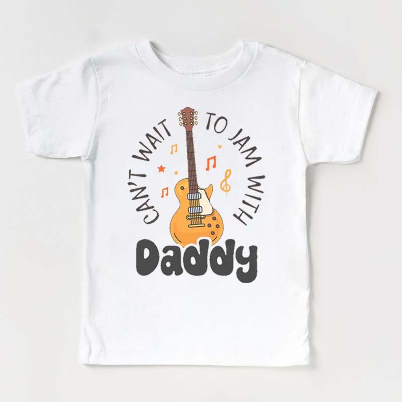 Can't Wait To Jam With Daddy Kids Shirt