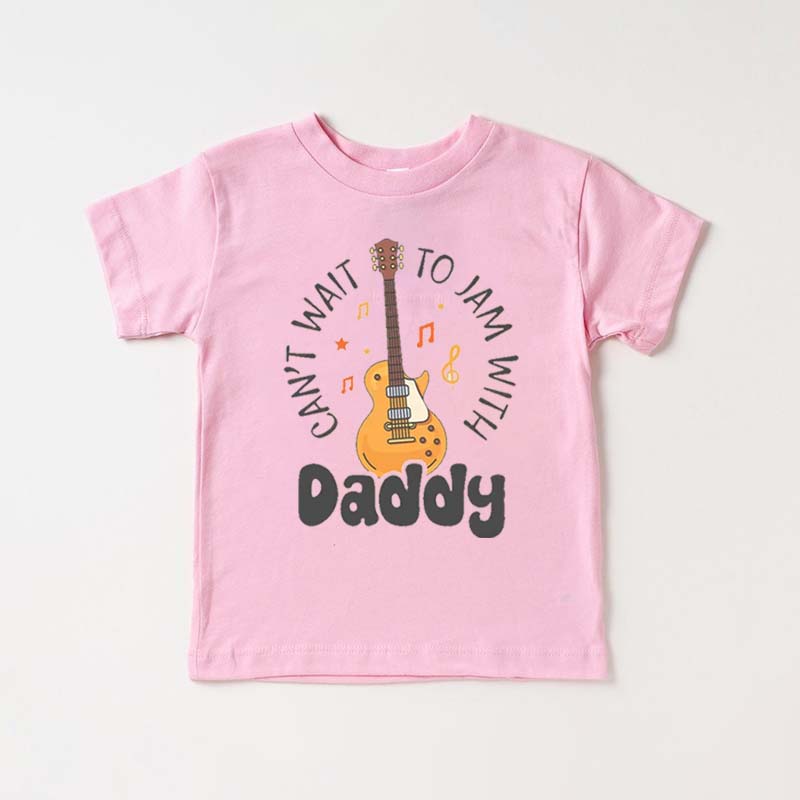 Can't Wait To Jam With Daddy Kids Shirt