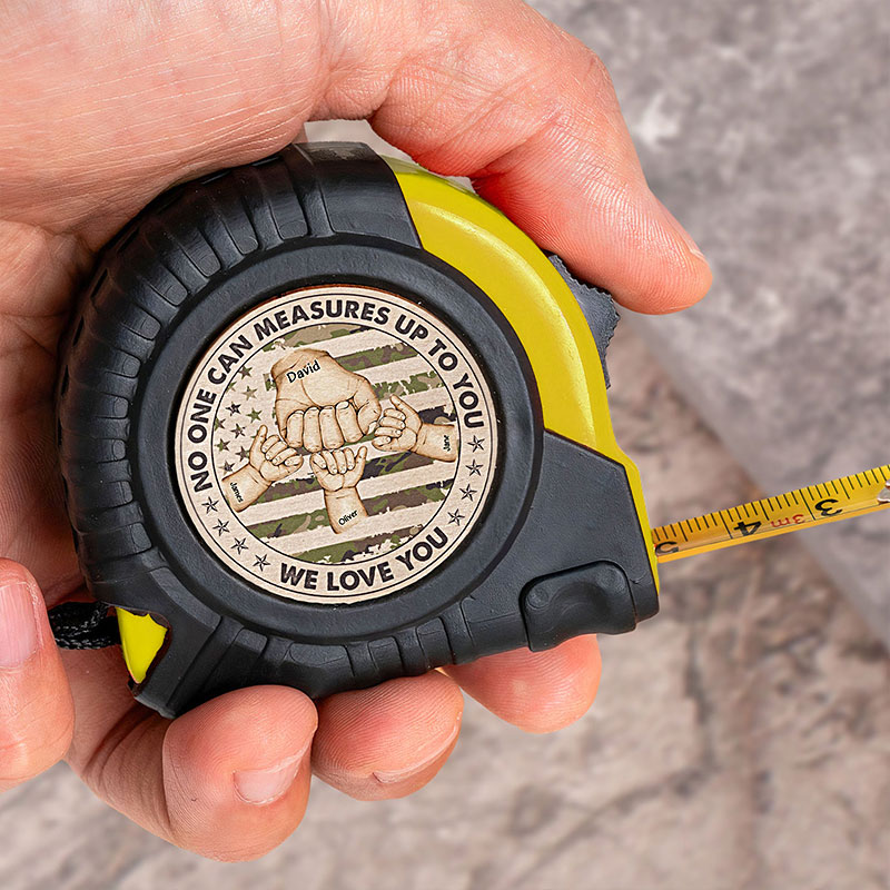 Custom Dad Tape Measure, No One Can Measures Up To You