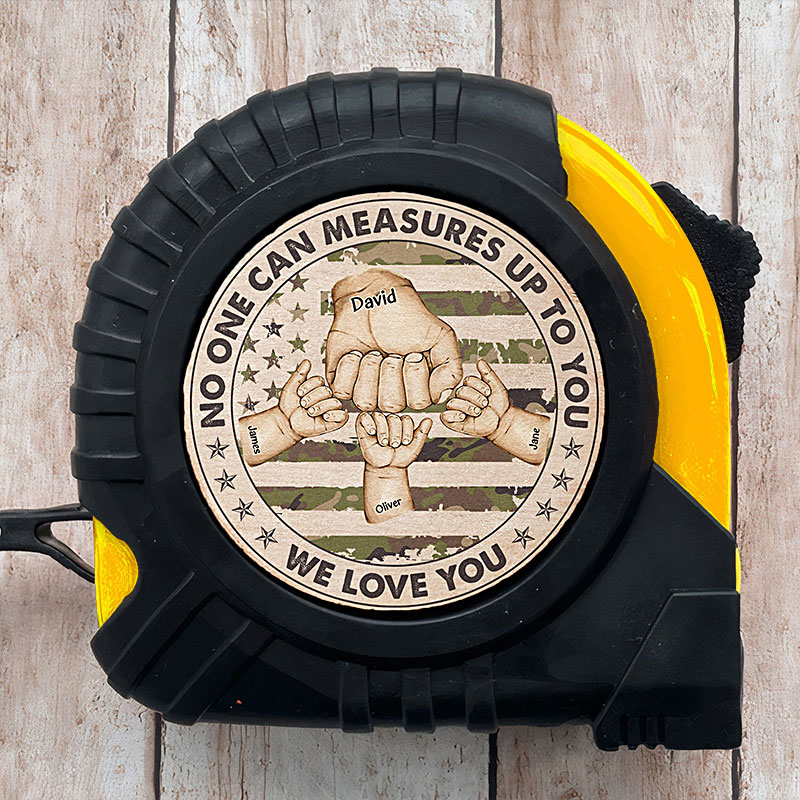 Custom Dad Tape Measure, No One Can Measures Up To You