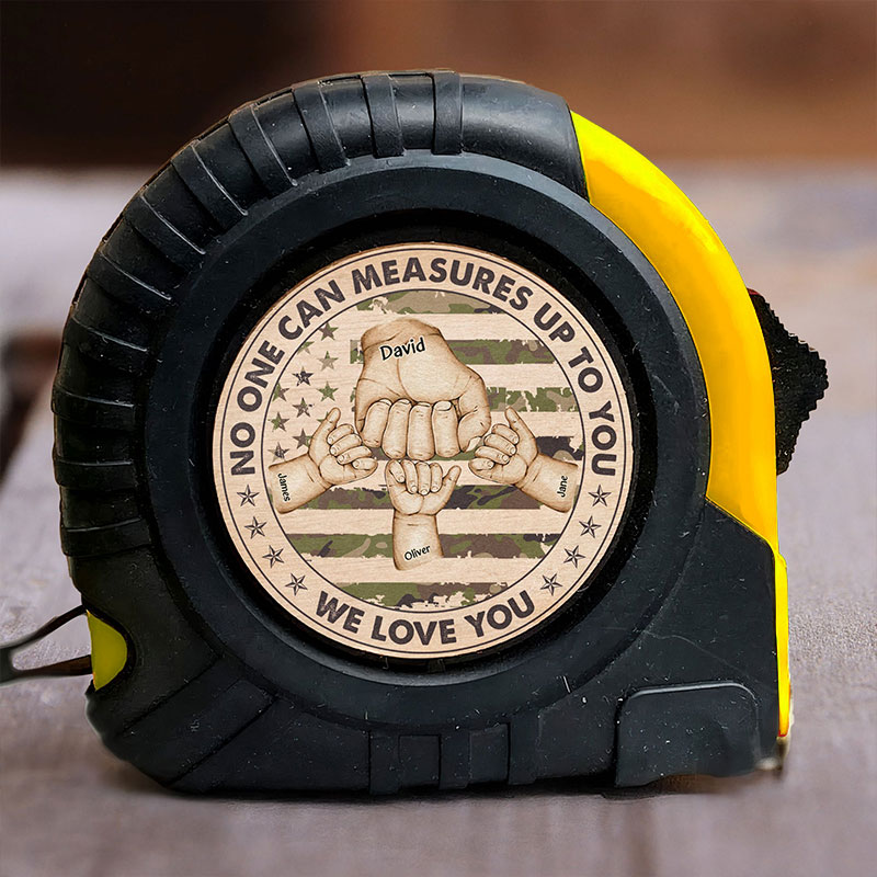 Custom Dad Tape Measure, No One Can Measures Up To You