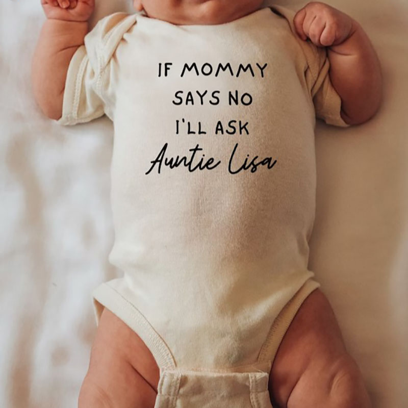 If Mommy Says No I'll Ask Auntie Lisa Personalized Auntie Baby Onesie