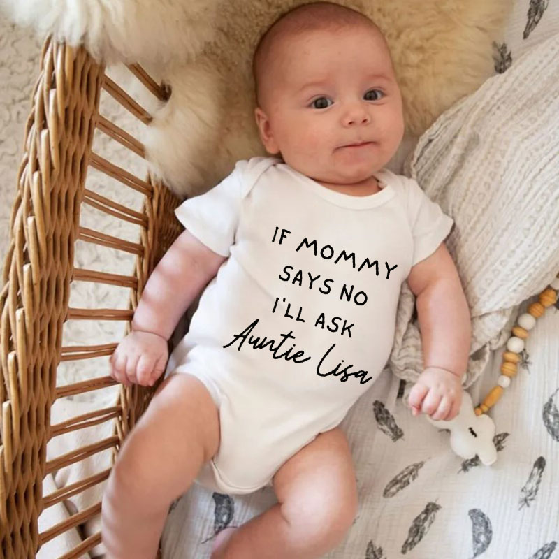 If Mommy Says No I'll Ask Auntie Lisa Personalized Auntie Baby Onesie