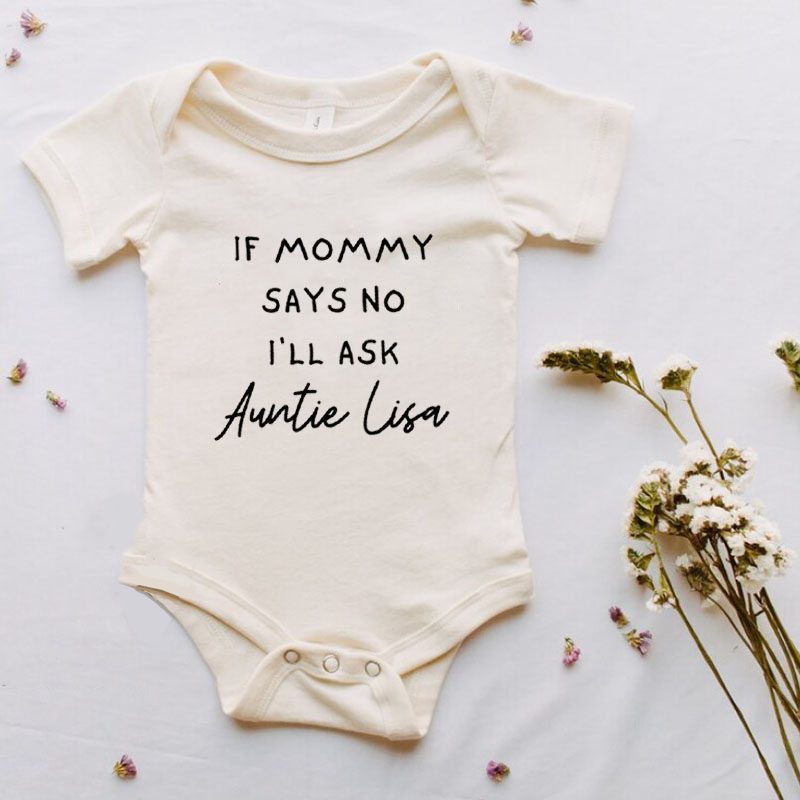 If Mommy Says No I'll Ask Auntie Lisa Personalized Auntie Baby Onesie
