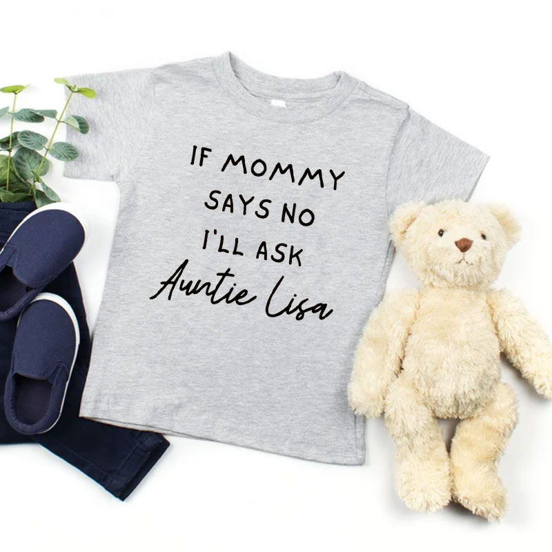 If Mommy Says No I'll Ask Auntie Lisa Personalized Auntie Baby Onesie