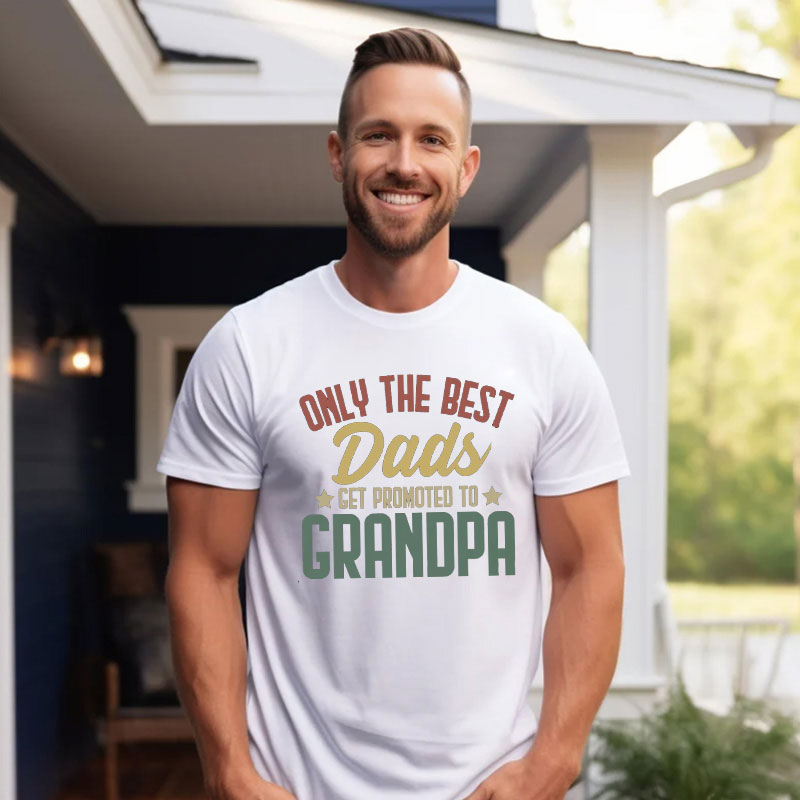 Only the Best Dads Get Promoted to Grandpa Tshirt