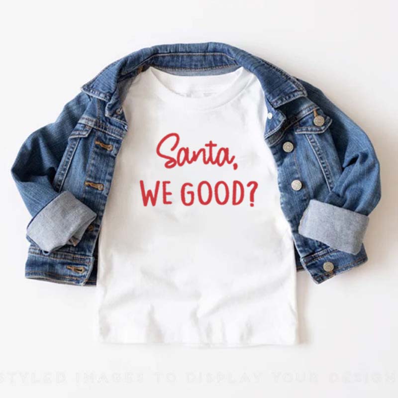 Santa We Good Toddler Christmas Shirt, Funny Holiday Kids Gift for Boy or Girl