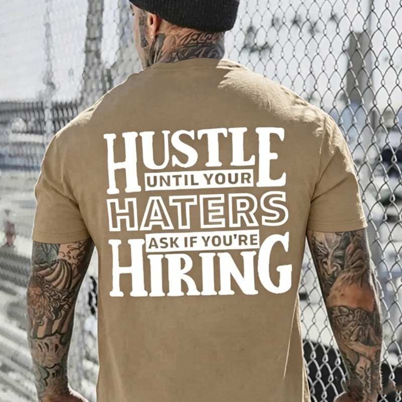 Hustle Until Your haters Ask If You're Hiring Casual T-Shirt