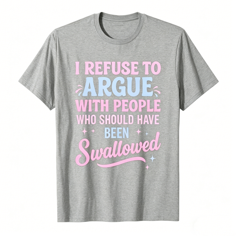 Funny Refuse To Argue Quote Casual T-Shirt