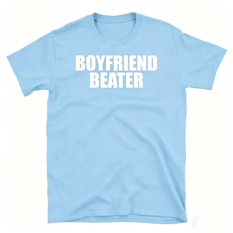 "Boyfriend Beater" Meme T-Shirt