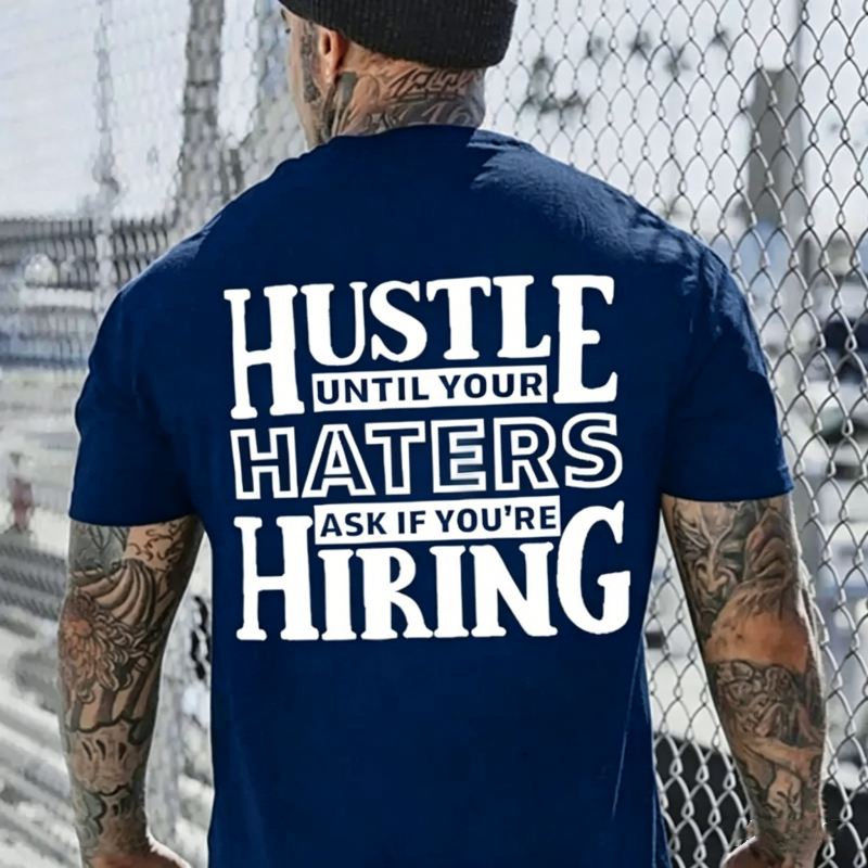 Hustle Until Your haters Ask If You're Hiring Casual T-Shirt