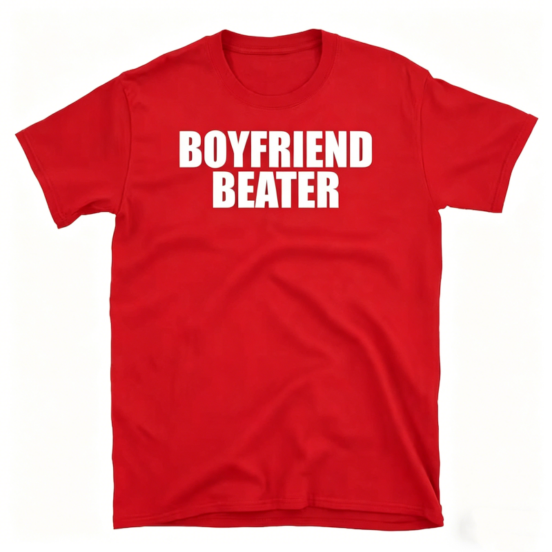 "Boyfriend Beater" Meme T-Shirt