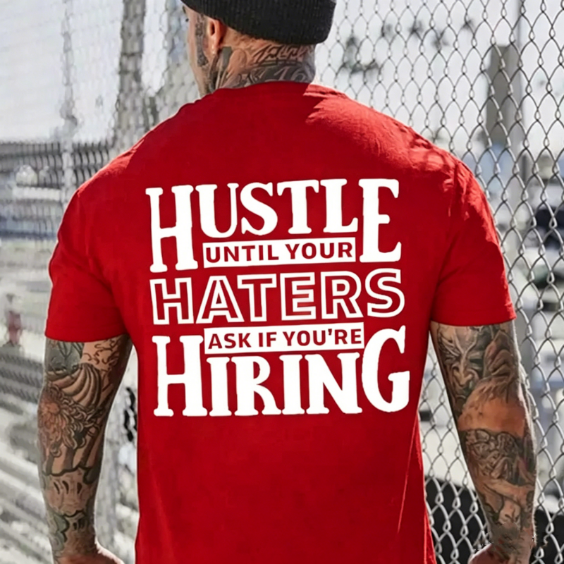 Hustle Until Your haters Ask If You're Hiring Casual T-Shirt