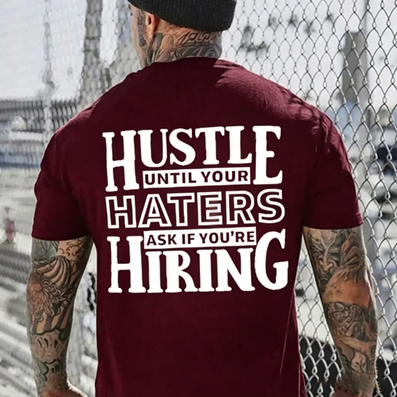 Hustle Until Your haters Ask If You're Hiring Casual T-Shirt