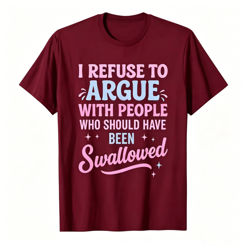Funny Refuse To Argue Quote Casual T-Shirt
