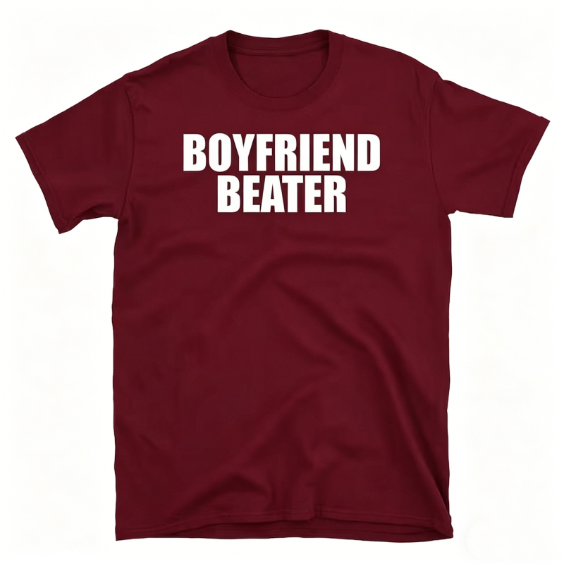 "Boyfriend Beater" Meme T-Shirt