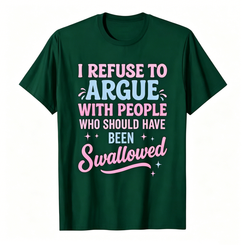 Funny Refuse To Argue Quote Casual T-Shirt
