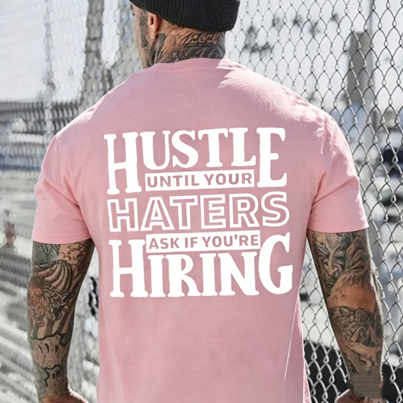 Hustle Until Your haters Ask If You're Hiring Casual T-Shirt