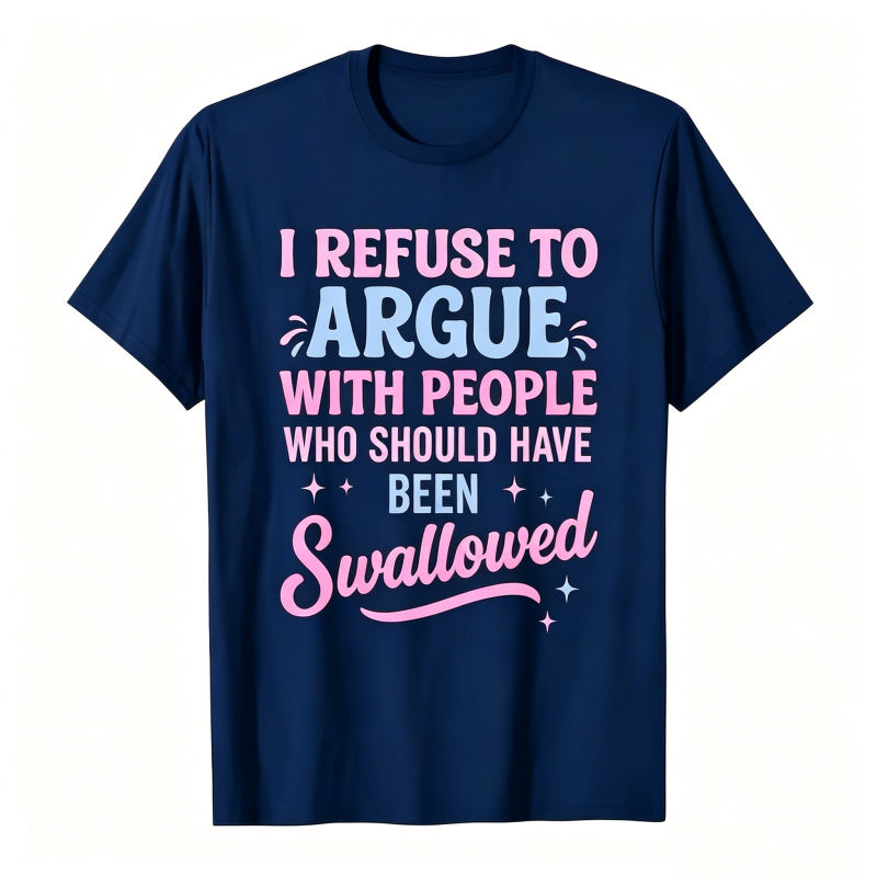 Funny Refuse To Argue Quote Casual T-Shirt
