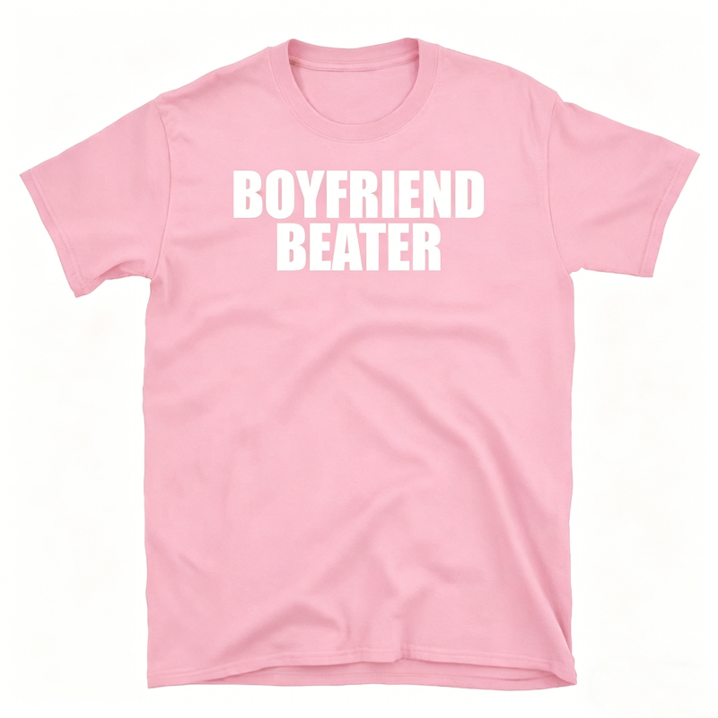 "Boyfriend Beater" Meme T-Shirt