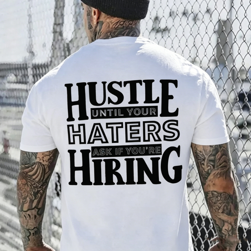 Hustle Until Your haters Ask If You're Hiring Casual T-Shirt