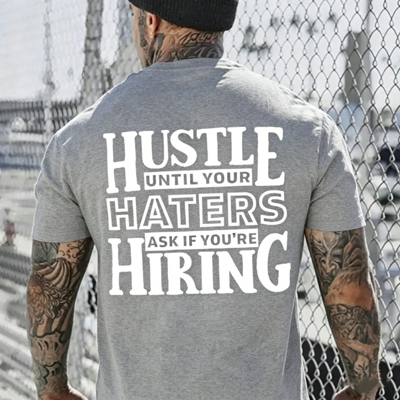 Hustle Until Your haters Ask If You're Hiring Casual T-Shirt