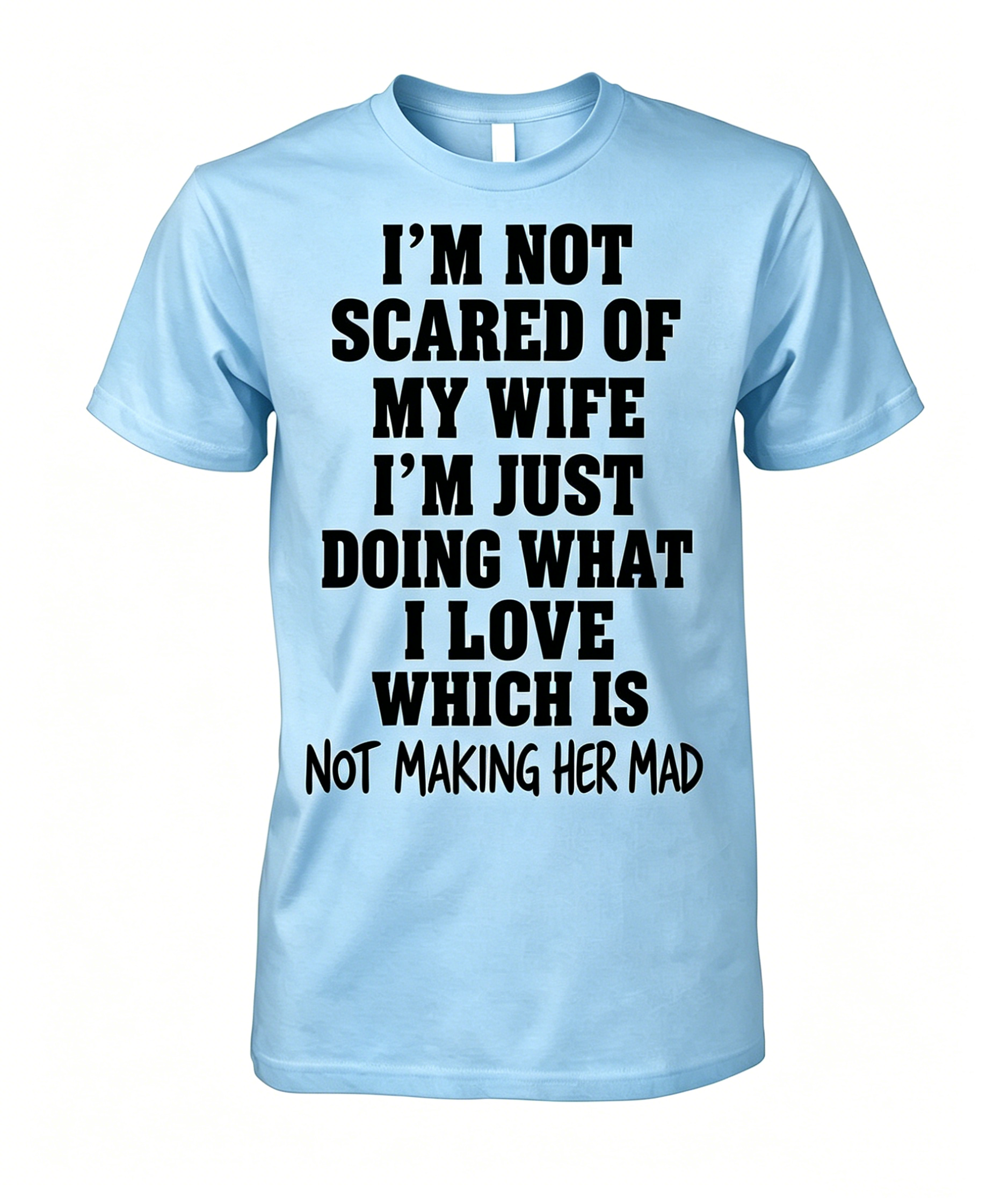 I'm Not Scared Of My Wife T-shirt