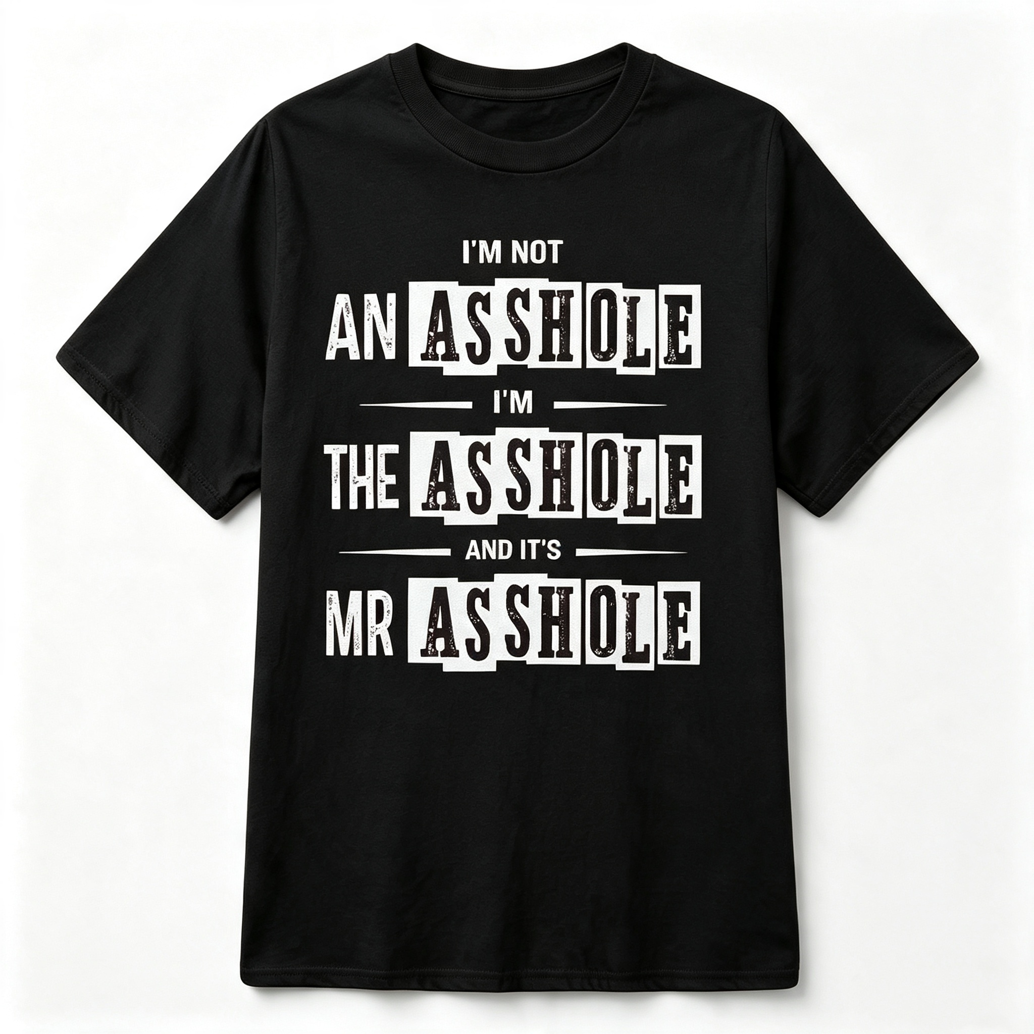 "I'm Not An Asshole..." T-Shirt